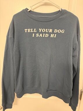 Fifth Sun Light Blue “Tell Your Dog I Said Hi” Crewneck